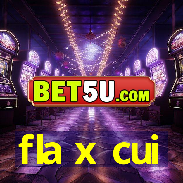 fla x cui